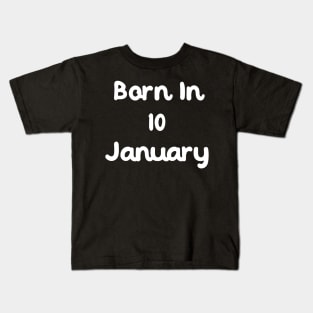 Born In 10 January Kids T-Shirt